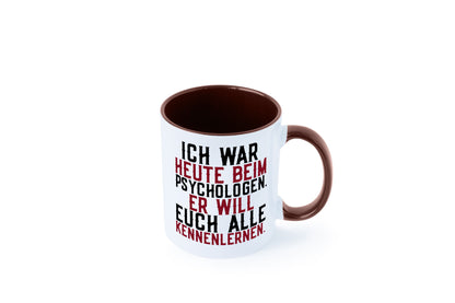 Ich war beim Psychologen | Therapie Sarkasmus Witz Geschenkidee Humor Tasse