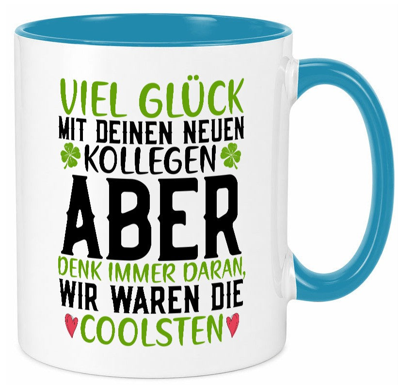 Viel Glück | neue Kollegen Arbeit Büro Jobwechsel v2 Humor Geschenkidee Tasse