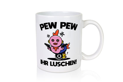 Pew Ihr Luschen | Madafakas Geschenk Humor Geschenkidee lustiger Spruch Tasse