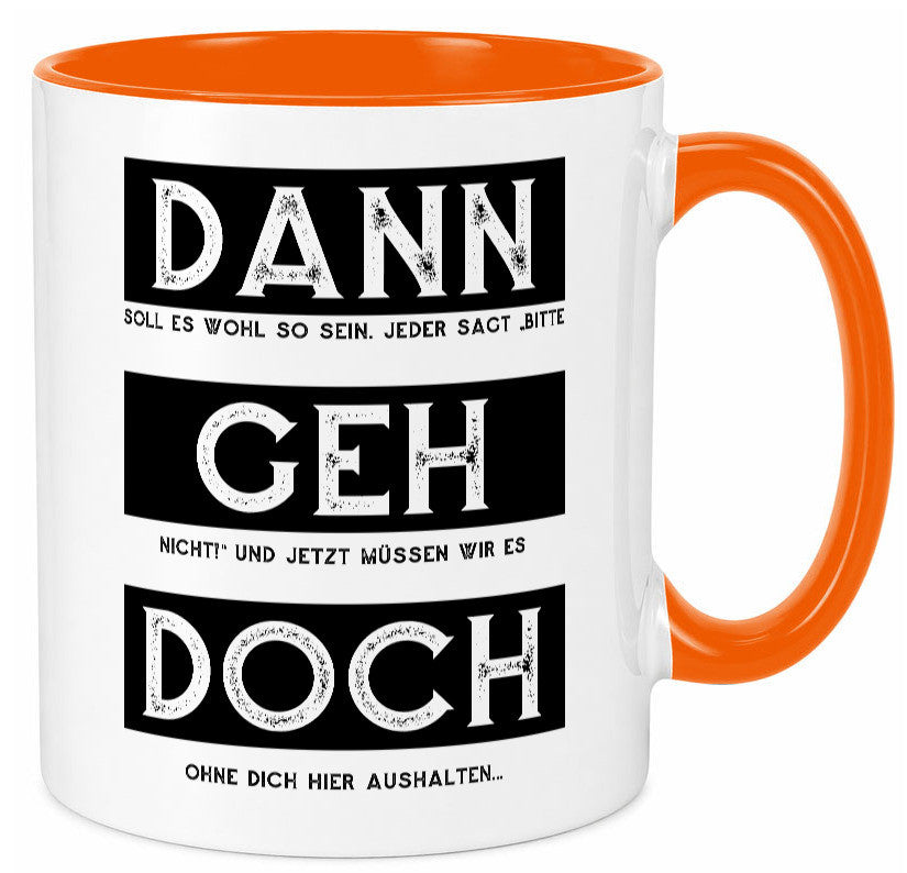 Dann geh doch | Kollegen Jobwechsel Abschied Arbeit Humor Büro Geschenkidee Tasse