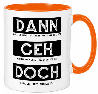 Dann geh doch | Kollegen Jobwechsel Abschied Arbeit Humor Büro Geschenkidee Tasse