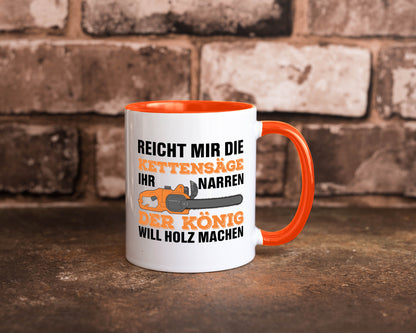Der könig will Holz machen | Holzfäller Kettensäge Humor Geschenkidee Tasse