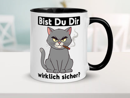Bist du dir wirklich sicher? | Böse Katze Geschenk Tierliebhaber Humor lustiger Tasse