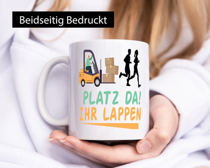 Platz da ihr Lappen | Stapler Fahrer Humor Geschenkidee Tasse