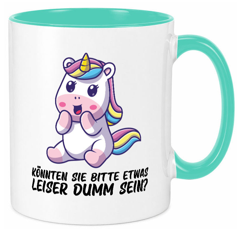 Bitte etwas leiser dumm sein | Dummheit süßes Einhorn Geschenk Humor Tasse