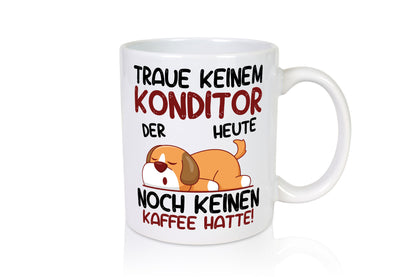 Traue keinem Konditor | Konditorei Humor Geschenkidee Tasse
