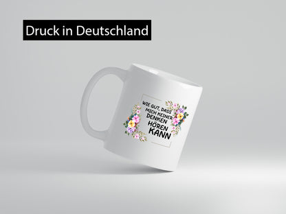Wie gut das mich keiner denken hören kann | Sarkasmus lustiger Spruch Geschenk