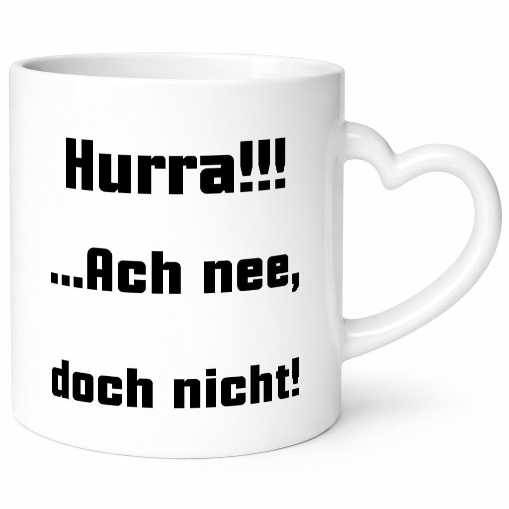 Hurta ach nee, doch nicht Geschenk Humor Geschenkidee lustiger Spruch Tasse