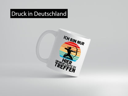 Nur hier um neue Leute zu treffen | Bogenschütze Humor Geschenkidee Tasse