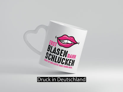 Erst Blasen dann Schlucken | Kaffee ist heiß lustiger Spruch Geschenk Humor