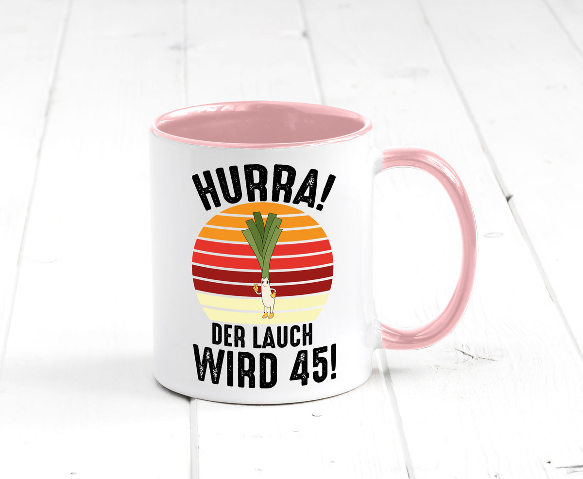 Hurra der lauch wird 45 | 45. Geburtstag Ehrentag lustig Geschenkidee Geschenk Tasse