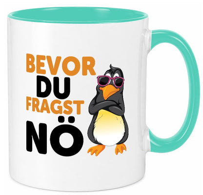 Bevor du Fragst nö | Pinguin Sturkopf Humor Geschenkidee Tasse
