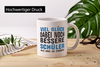 Bessere Schüler als uns | Lehrer Tasse Schule Humor Geschenkidee