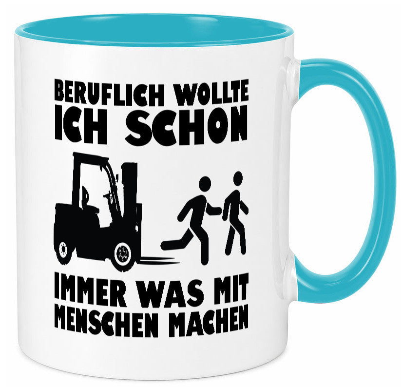 Beruflich wollte ich schon immer was mit Menschen machen lustiger Spruch Tasse