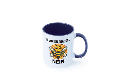 Bevor du fragst... Nein | Hummeln v2 lustig Humor Geschenkidee Geschenk Tasse