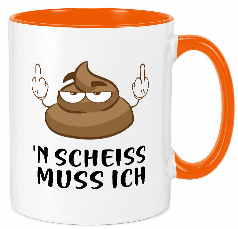 n Scheiss muss ich v2 Geschenk Humor Geschenkidee lustiger Spruch Tasse