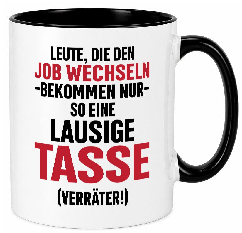 Job Wechsel | Verräter Lausige Tasse Geschenk Arbeit Kollegen Büro lustiger