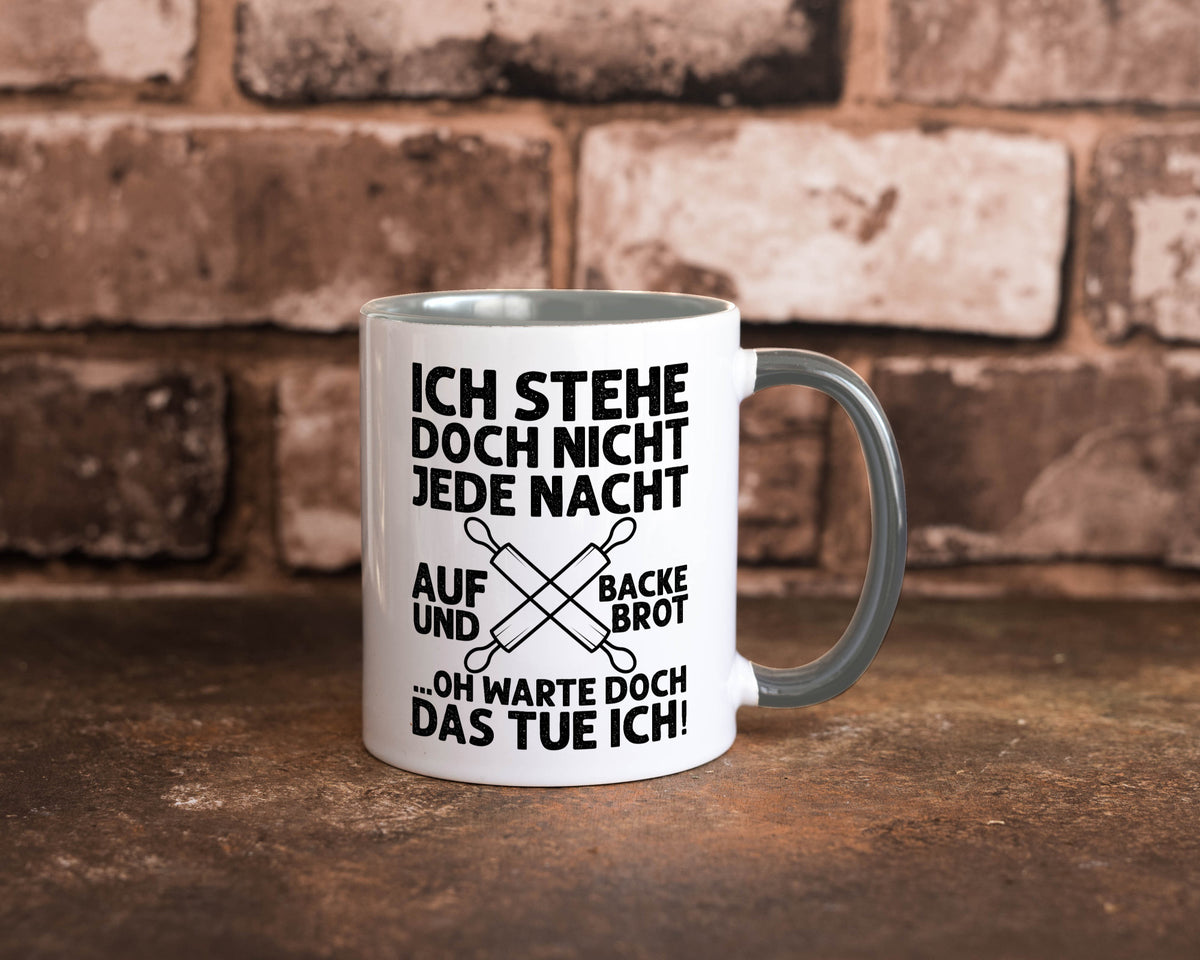 Jeden morgen aufstehen und Brot backen | Bäcker lustiger Spruch Geschenk Humor Tasse