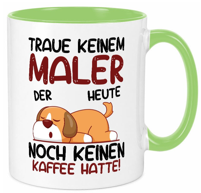Traue keinem Maler | Malerei Geschenkidee Humor Tasse