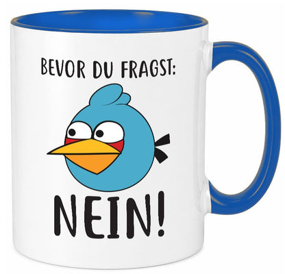 Bevor du fragst, NEIN lustig Humor Geschenkidee Geschenk Tasse
