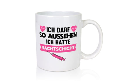 Ich darf so aussehen | Nachtschicht Krankenschwester lustig Humor Geschenkidee