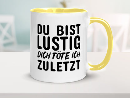 Du bist lustig Humor Geschenkidee Tasse