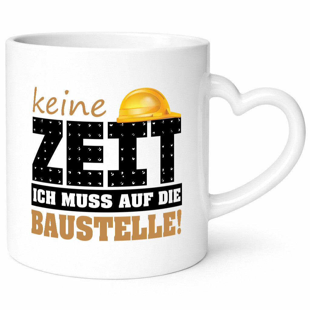 Keine Zeit muss auf die Baustelle | Bauherr Arbeit Geschenk Kollegen Büro
