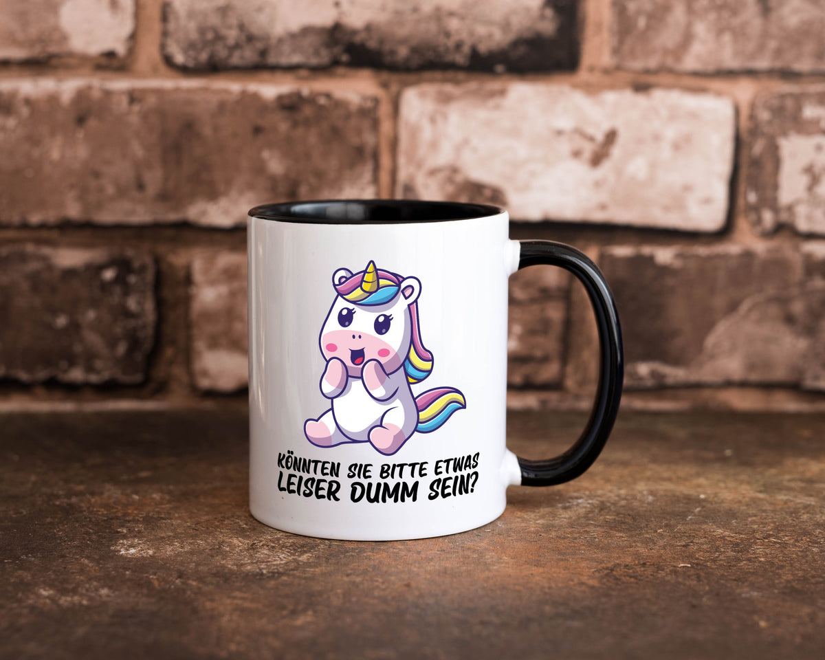 Bitte etwas leiser dumm sein | Dummheit süßes Einhorn Geschenk Humor Tasse