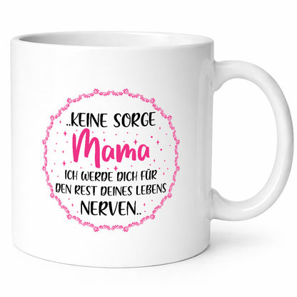 Ich nerve meine Mama für immer | Muttertag Geschenkidee Familie Humor Tasse