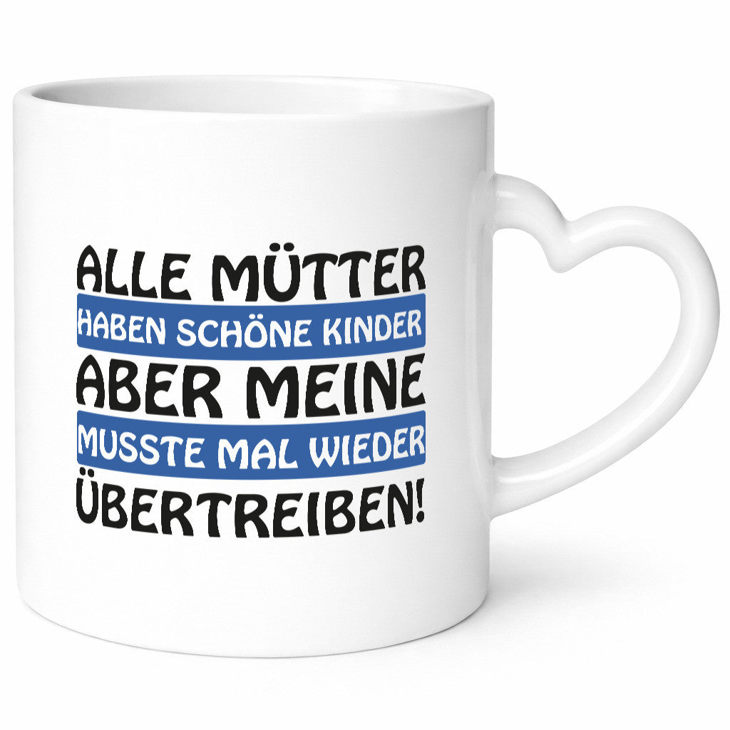 Alle Mütter haben schöne Kinder | Selbstbewusst Spruch Geschenk Humor Tasse