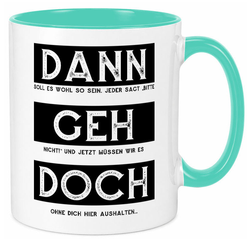 Dann geh doch | Kollegen Jobwechsel Abschied Arbeit Humor Büro Geschenkidee Tasse