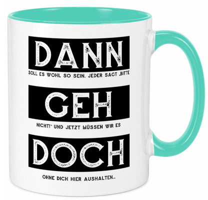 Dann geh doch | Kollegen Jobwechsel Abschied Arbeit Humor Büro Geschenkidee Tasse