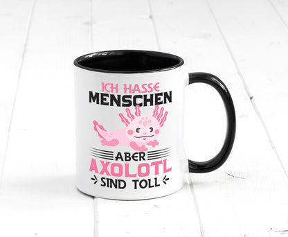 Ich hasse Menschen | Axolotl sind ok Humor Geschenkidee Tasse