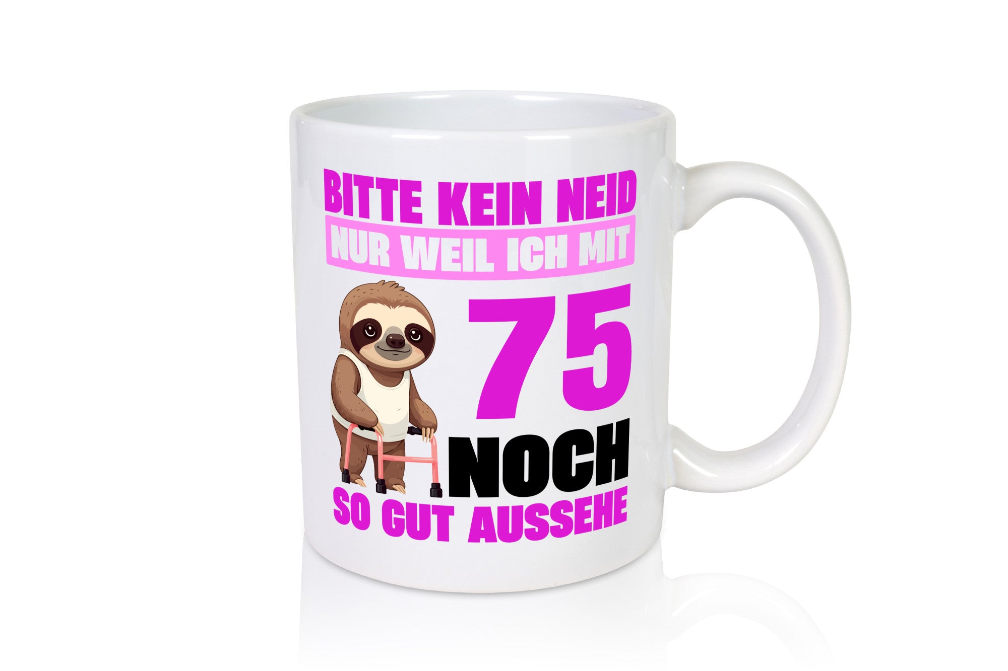 75. Geburtstag | Bitte kein Neid Faultier 75 Jahre v2 Humor Geschenkidee Tasse