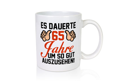 65. Geburtstag | 65 Jahre gedauert um so gut auszusehen Humor Geschenkidee Tasse