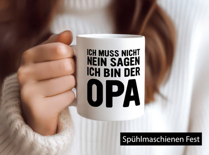 Muss nicht nein sagen, bin der Opa | Humor Familie Geschenkidee Tasse