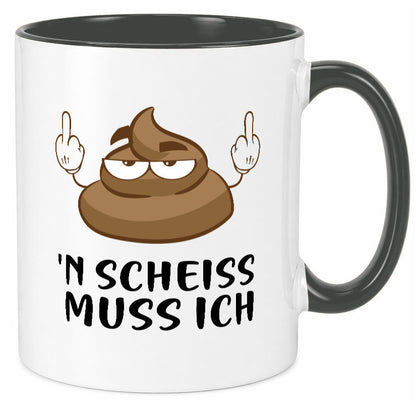 n Scheiss muss ich v2 Geschenk Humor Geschenkidee lustiger Spruch Tasse