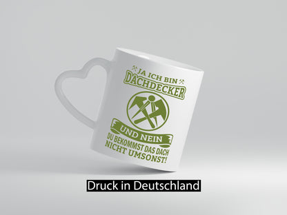 Ja ich bin Dachdecker und nein du bekommst das nicht umsonst lustiger Spruch