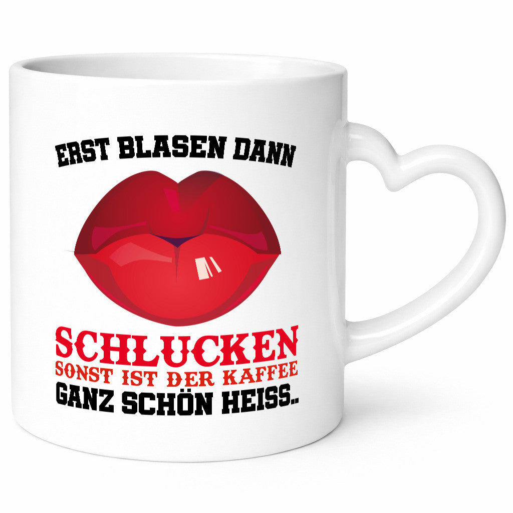 Erst Blasen dann Schlucken Geschenk Humor Geschenkidee lustiger Spruch Tasse