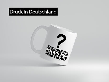 Praktikant Tasse | Praktikum Witz keine Ahnung Geschenkidee Humor