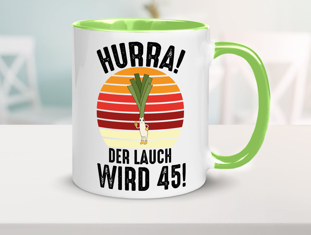 Hurra der lauch wird 45 | 45. Geburtstag Ehrentag lustig Geschenkidee Geschenk Tasse