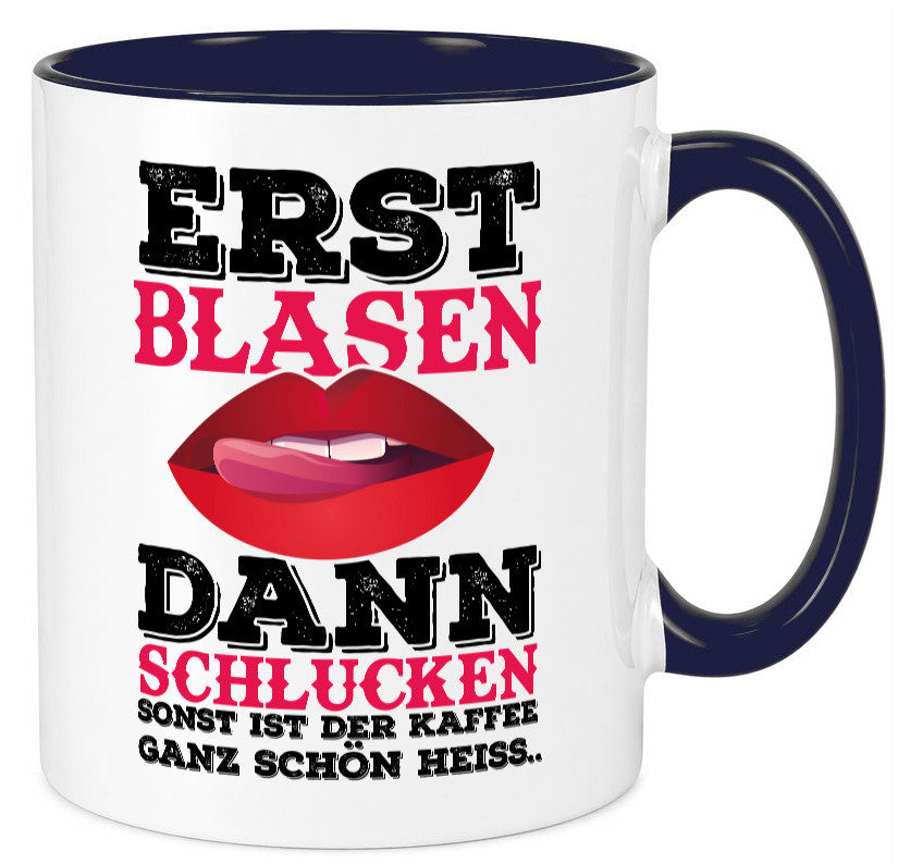 Erst Blasen dann Schlucken. Heißer Kaffee Geschenk Humor Geschenkidee lustiger Tasse