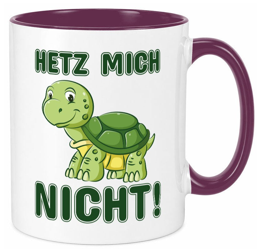 Hetz mich nicht Geschenkidee Humor Tasse
