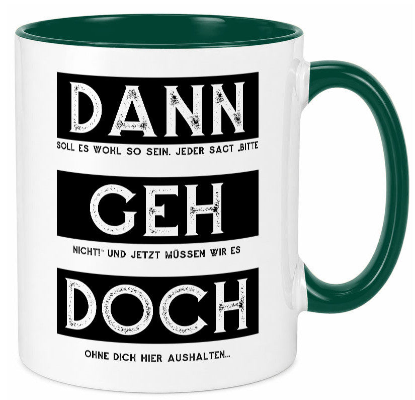 Dann geh doch | Kollegen Jobwechsel Abschied Arbeit Humor Büro Geschenkidee Tasse