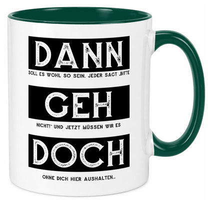 Dann geh doch | Kollegen Jobwechsel Abschied Arbeit Humor Büro Geschenkidee Tasse