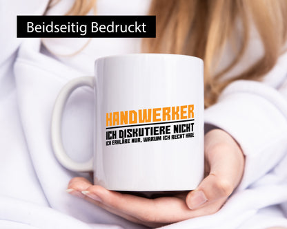 Handwerker | Ich diskutiere nicht, ich sage nur, warum ich Recht habe – Lustiger Spruch Handwerker Geschenk