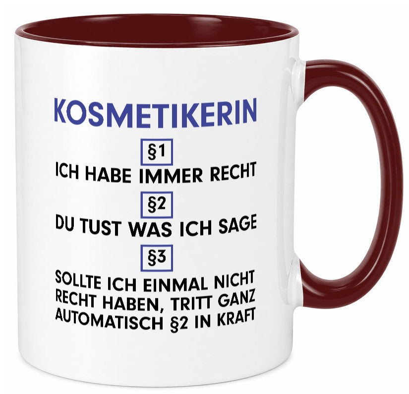 Ich habe immer Recht Kosmetikerin | Kosmetik Stylistin lustiger Spruch Geschenk Tasse