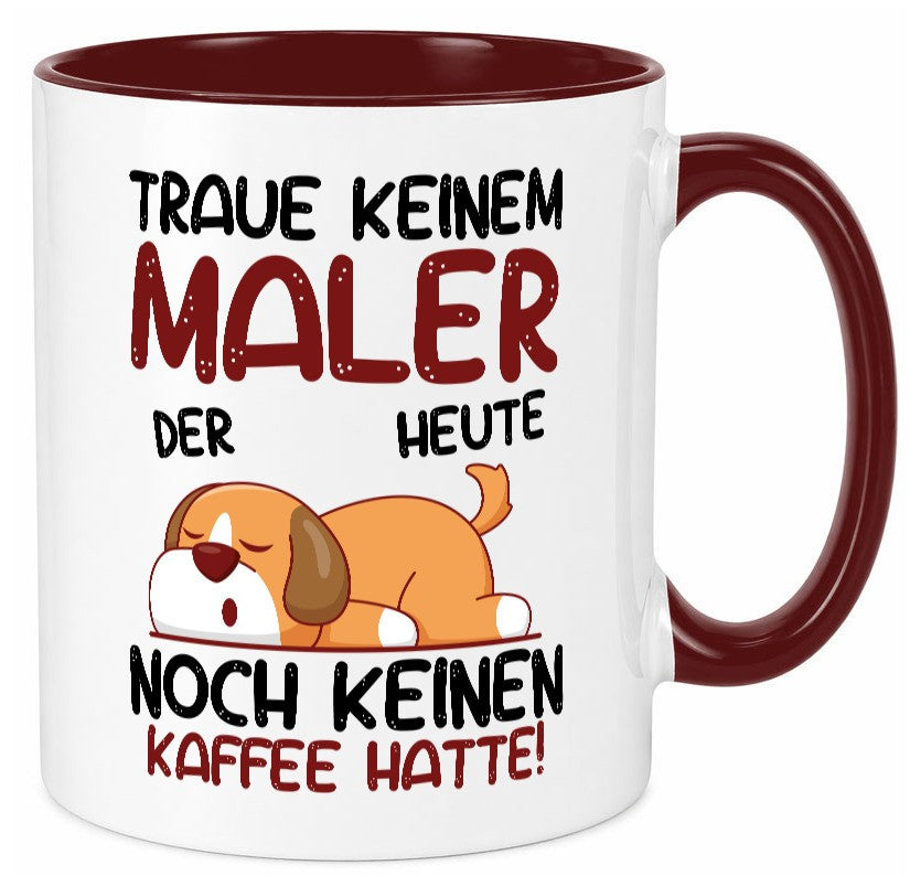Traue keinem Maler | Malerei Geschenkidee Humor Tasse