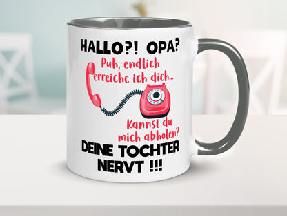 Opa hol mich ab | Deine Tochter nevt Bester Geschenkidee Familie Humor Tasse
