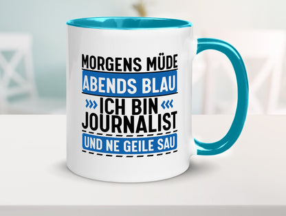 Morgens Müde Abends Blau ich bin Journalist und ne geile sau lustiger Spruch